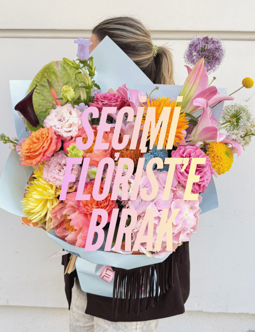 Seçimi Florist'e Bırak